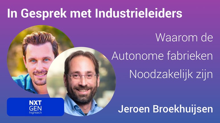 Tech2B Jeroen Broekhuijsen | Sjors Hooijen - Waarom de  Autonome fabrieken Noodzakelijk zijn