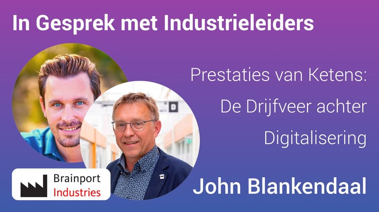 Tech2B John Blankendaal | Sjors Hooijen - Prestaties van Ketens - De Drijfveer achter Digitalisering